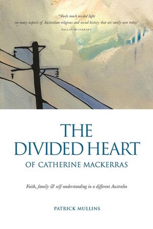 The Divided Heart of Catherine Mackerras: Faith, family & self-understanding in a different Australia image number 0