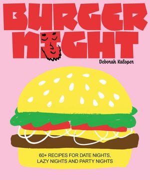 Burger Night: 60+ Recipes for Date Nights, Lazy Nights and Party Nights image number 0