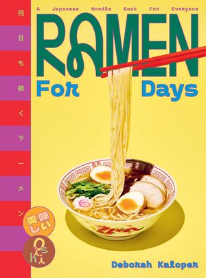 Ramen for Days: A Japanese Noodle Book for Everyone image number 0