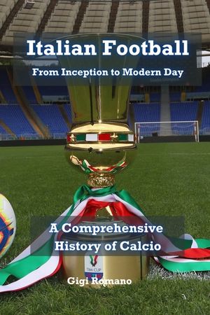 Italian Football: From Inception to Modern Day image number 0