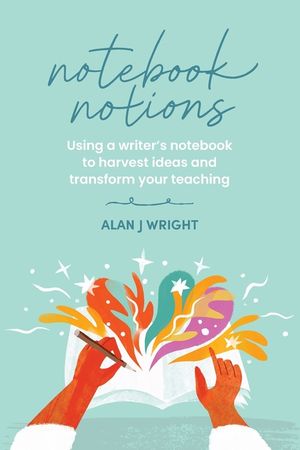 Notebook Notions: Using a writer's notebook to harvest ideas and transform your teaching image number 0
