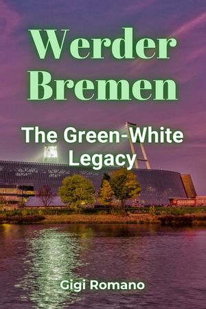 Werder Bremen: The Green-White Legacy image number 0