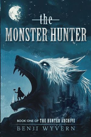 The Monster Hunter: Book One of the Hunter Archive image number 0