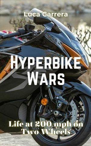 Hyperbike Wars: Life at 200 mph on Two Wheels image number 0
