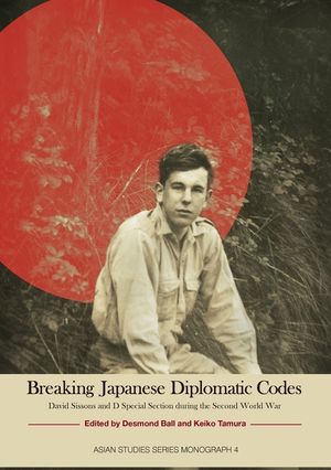 Breaking Japanese Diplomatic Codes: David Sissons and D Special Section during the Second World War image number 0