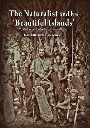 The Naturalist and his 'Beautiful Islands': Charles Morris Woodford in the Western Pacific image number 0