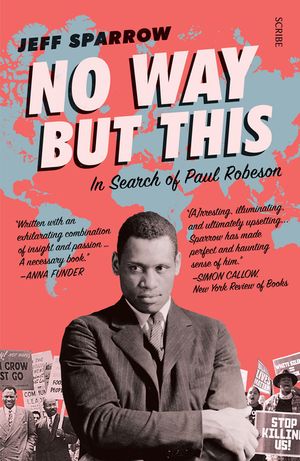 No Way But This: In Search of Paul Robeson image number 0