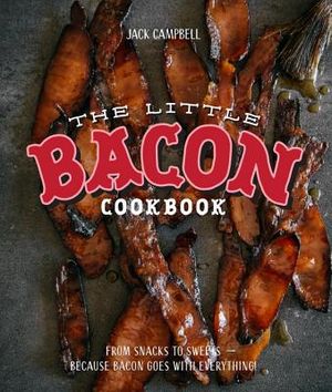 The Little Bacon Cookbook: Because Bacon Goes with Everything! image number 0