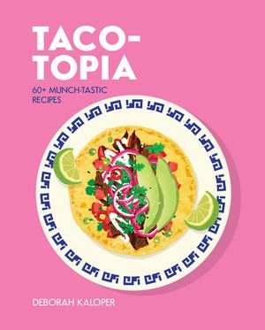 Taco-Topia: 60+ Munch-Tastic Recipes image number 0