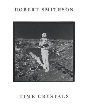 Robert Smithson: Time Crystals image number 0