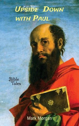 Upside Down with Paul: The Life of the Apostle Paul image number 0