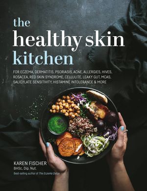 The Healthy Skin Kitchen: For Eczema, Dermatitis, Psoriasis, Acne, Allergies, Hives, Rosacea, Red Skin Syndrome, Cellulite, Leaky Gut, McAs, Sal image number 0