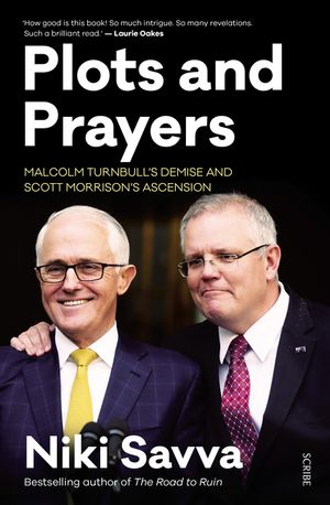 Plots and Prayers: Malcolm Turnbull's Demise and Scott Morrison's Ascension image number 0