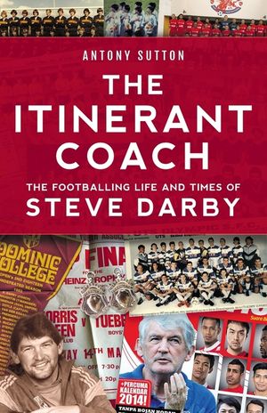 The Itinerant Coach - The Footballing Life and Times of Steve Darby image number 0