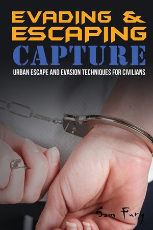 Evading and Escaping Capture: Urban Escape and Evasion Techniques for Civilians image number 0