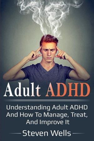 Adult ADHD: Understanding adult ADHD and how to manage, treat, and improve it image number 0