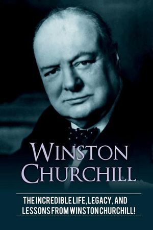 Winston Churchill: The incredible life, legacy, and lessons from Winston Churchill! image number 0