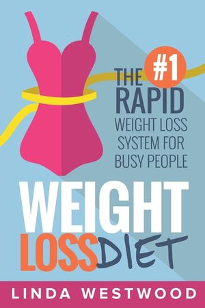Weight Loss Diet: The #1 Rapid Weight Loss System For Busy People image number 0