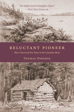 Reluctant Pioneer: How I Survived Five Years in the Canadian Bush image number 0