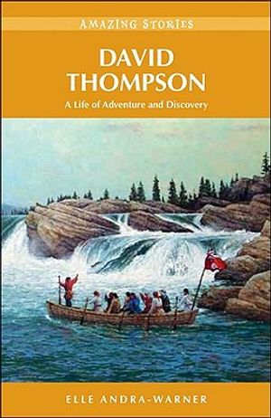 David Thompson: A Life of Adventure and Discovery image number 0