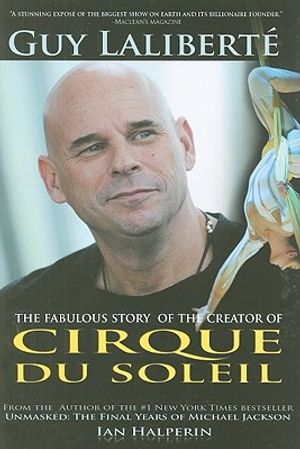 Guy Laliberte: The Fabulous Story of the Creator of Cirque Du Soleil image number 0