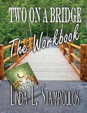 Two on a Bridge the Workbook: A Companion Tool Designed to Enhance Discussions Outlined in the Two on a Bridge Guidebook image number 0