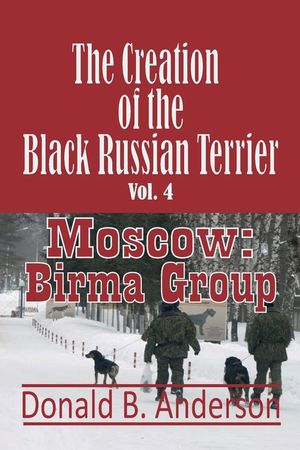 The Creation of the Black Russian Terrier: Moscow: Birma Group image number 0