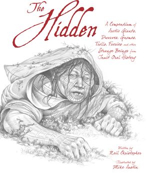 The Hidden: A Compendium of Arctic Giants, Dwarves, Gnomes, Trolls, Faeries and Other Strange Beings from Inuit Oral History image number 0