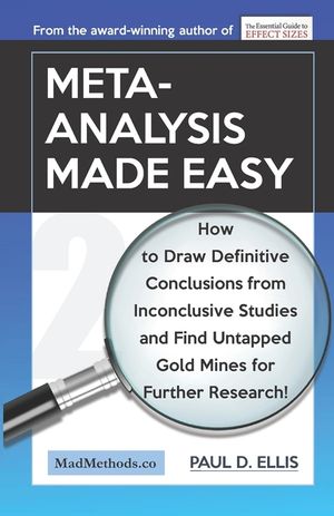 Meta-Analysis Made Easy: How to Draw Definitive Conclusions from Inconclusive Studies and Find Untapped Opportunities for Further Research! image number 0