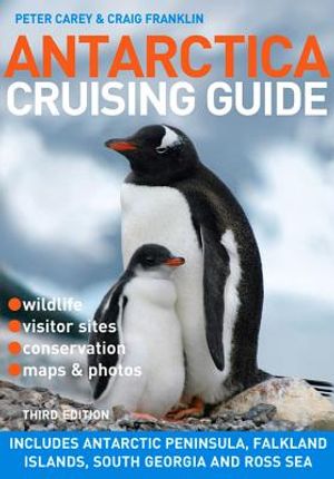 Antarctica Cruising Guide: Includes Antarctic Peninsula, Falkland Islands, South Georgia and Ross Sea image number 0