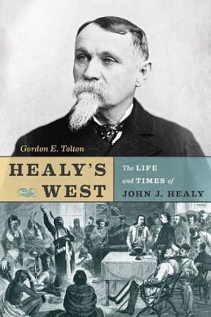 Healy's West: The Life and Times of John J. Healy image number 0