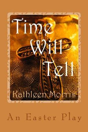 Time Will Tell - An Easter Play image number 0