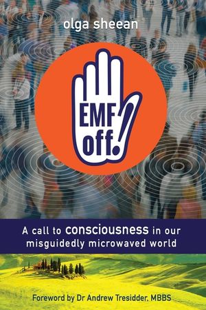 EMF off!: A call to consciousness in our misguidedly microwaved world image number 0