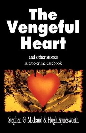 The Vengeful Heart: And Other Stories: A True-Crime Casebook image number 0