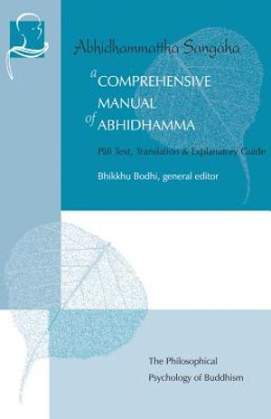 A Comprehensive Manual of Abhidhamma: The Abhidhammattha Sangaha of Acariya Anuruddha image number 0