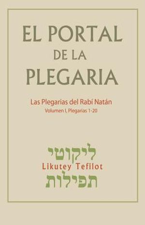 El Portal de la Plegaria: Likutey Tefilot - Las plegarias del Rab&iacute; Nat&aacute;n de Breslov image number 0