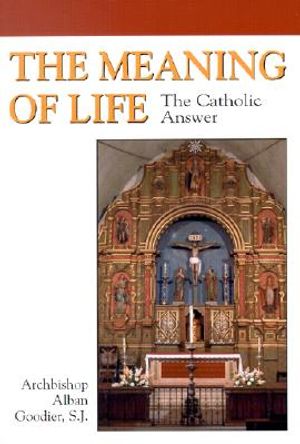 The Meaning of Life: The Catholic Answer image number 0