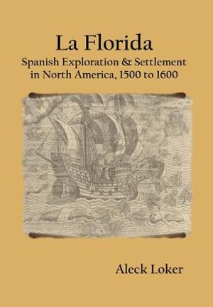 La Florida: Spanish Exploration & Settlement of North America,1500 to 1600 image number 0