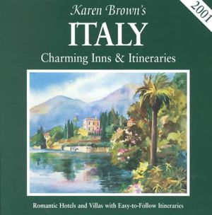 Karen Brown's 2001 Italy: Charming Inns & Itineraries (Karen Brown's Italy. Charming Inns & Itineraries) image number 0