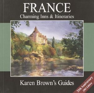 Karen Brown's France Charming Inns & Itineraries 2003 (Karen Brown's Country Inn Guides) image number 0