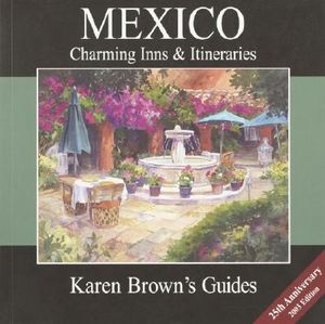 Karen Brown's Mexico Charming Inns & Itineraries 2003 (Karen Brown's Country Inn Guides) image number 0