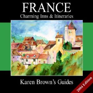 Karen Brown's Frances Charming Inns & Itineraries: 2004 (Karen Brown's Country Inn Guides) image number 0