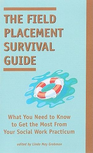 The Field Placement Survival Guide: What You Need to Know to Get the Most from Your Social Work Practicum image number 0