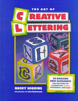 The Art of Creative Lettering: 50 Amazing Fonts You Can Make for Scrapbooks, Cards, Invitations, and Signs image number 0