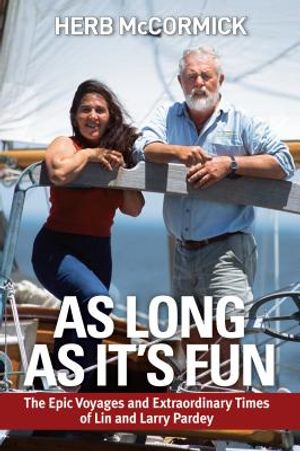 As Long as It's Fun: The Epic Voyages and Extraordinary Times of Lin and Larry Pardey image number 0