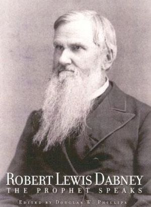 Robert Lewis Dabney: The Prophet Speaks image number 0