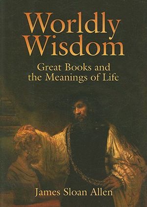 Worldly Wisdom: Great Books and the Meanings of Life image number 0