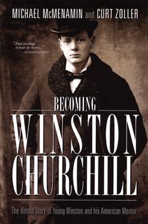 Becoming Winston Churchill: The Untold Story of Young Winston and His American Mentor image number 0