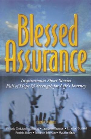 Blessed Assurance: Inspirational Short Stories Full of Hope and Strength for Life's Journey image number 0