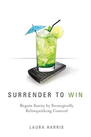 Surrender to Win: Regain Sanity by Strategically Relinquishing Control image number 0
